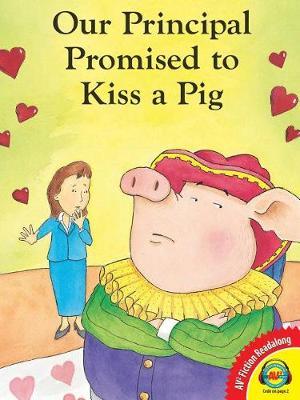 Our Principal Promised to Kiss a Pig by Kalli Dakos image