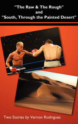 "The Raw and The Rough" and "South, Through the Painted Desert" by Vernon Rodrigues image