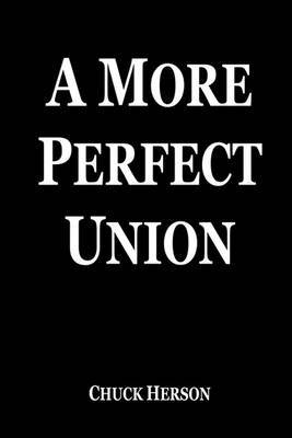 A More Perfect Union on Paperback by Chuck Herson