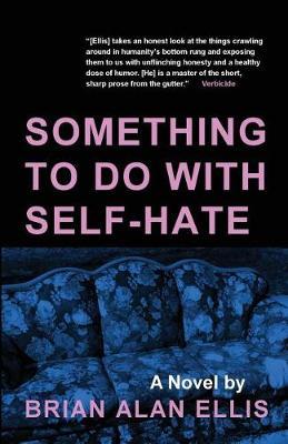 Something to Do with Self-Hate by Brian Alan Ellis image
