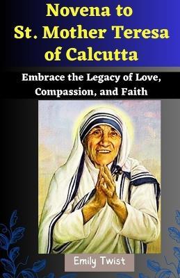 Novena to St. Mother Teresa of Calcutta | Emily Twist Book | In-Stock ...