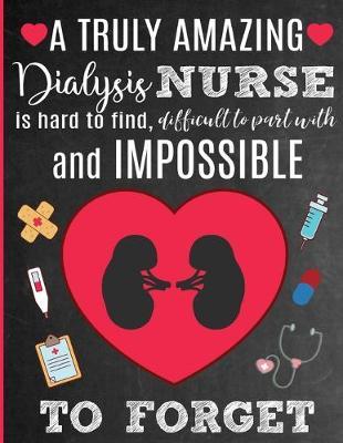 A Truly Amazing Dialysis Nurse Is Hard To Find, Difficult To Part With And Impossible To Forget image