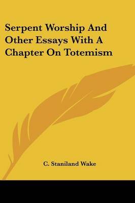 Serpent Worship and Other Essays with a Chapter on Totemism image