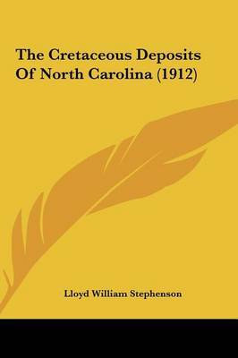 The Cretaceous Deposits of North Carolina (1912) by Lloyd William Stephenson image