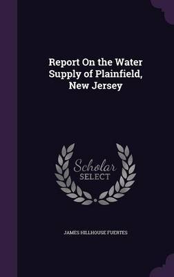 Report on the Water Supply of Plainfield, New Jersey by James Hillhouse Fuertes image