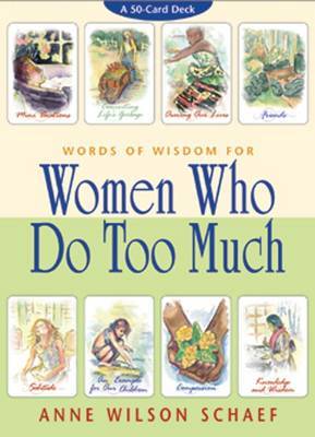 Words Of Wisdom For Women Who Do Too Much by Schaef Anne Wilson