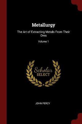 Metallurgy by John Percy