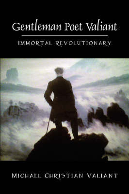 Gentleman Poet Valiant: Immortal Revolutionary by Michael Christian Valiant image
