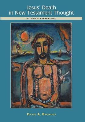 Jesus' Death in New Testament Thought by David A. Brondos image