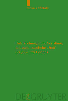 Untersuchungen Zur Gestaltung Und Zum Historischen Stoff der "Johannis" Coripps by Thomas Gaertner image
