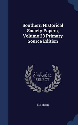 Southern Historical Society Papers, Volume 23 Primary Source Edition by R A Brock image