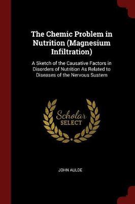 The Chemic Problem in Nutrition (Magnesium Infiltration) by John Aulde image