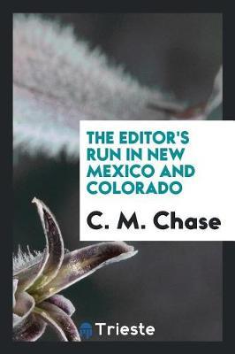 The Editor's Run in New Mexico and Colorado by C M Chase image