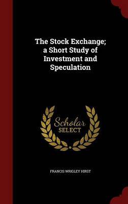 The Stock Exchange; A Short Study of Investment and Speculation image