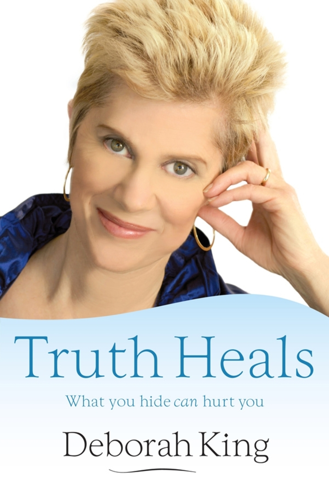 Truth Heals: What You Hide Can Hurt You by Deborah King image