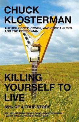Killing Yourself to Live by Chuck Klosterman image