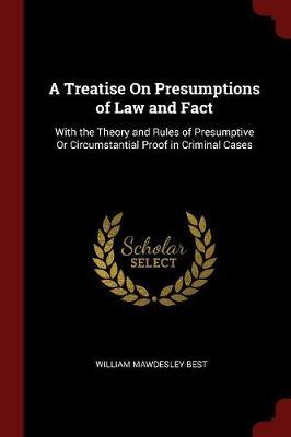 A Treatise on Presumptions of Law and Fact by William Mawdesley Best image