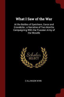 What I Saw of the War by C Allanson Winn