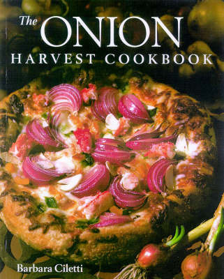 The Onion Harvest Cookbook by Barbara Ciletti image