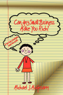 Can Any Small Business Make You Rich? by Michael J. McGroarty image