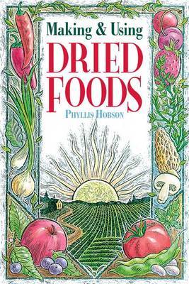 Making and Using Dried Foods by Phyllis Hobson image