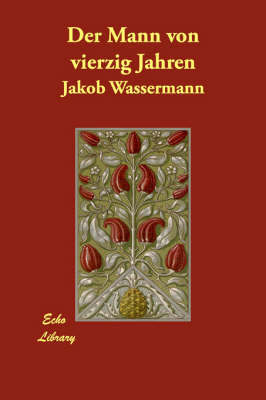 Der Mann Von Vierzig Jahren by Jakob Wassermann image