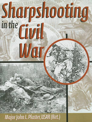 Sharpshooting in the Civil War by John L Plaster image