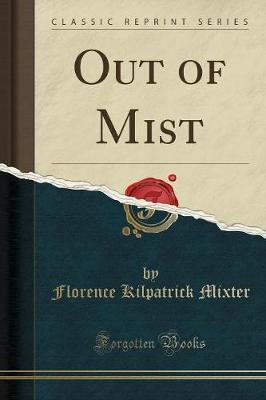 Out of Mist (Classic Reprint) by Florence Kilpatrick Mixter image