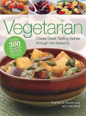 Vegetarian: Create Great-Tasting Dishes Through the Seasons by Carla Bardi image