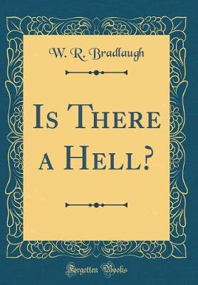 Is There a Hell? (Classic Reprint) by W R Bradlaugh image