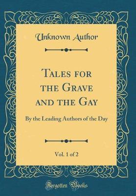 Tales for the Grave and the Gay, Vol. 1 of 2 by Unknown Author image
