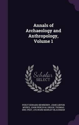 Annals of Archaeology and Anthropology, Volume 1 on Hardback by Percy Edward Newberry