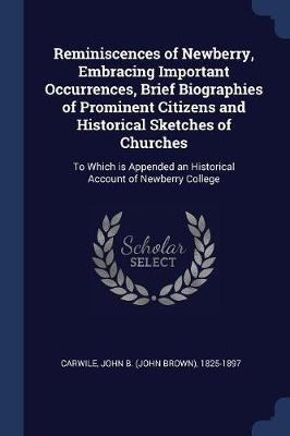 Reminiscences of Newberry, Embracing Important Occurrences, Brief Biographies of Prominent Citizens and Historical Sketches of Churches by John B 1825-1897 Carwile image