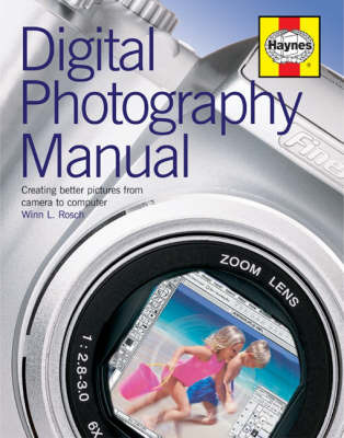 Digital Photography Manual: The Complete Guide to Hardware, Software and Techniques on Hardback by Winn L Rosch