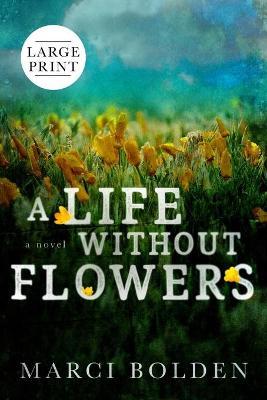 A Life Without Flowers (LARGE PRINT) by Marci Bolden image