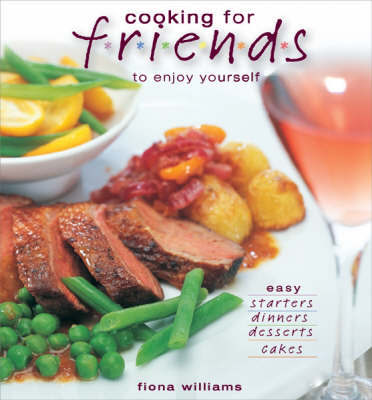 Cooking for Friends and Hassle-free Enjoyment for You by Fiona Williams image