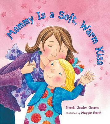 Mommy Is a Soft, Warm Kiss by Rhonda Gowler Greene image