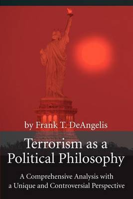 Terrorism as a Political Philosophy by Frank T. Deangelis image
