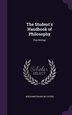 The Student's Handbook of Philosophy by Benjamin Franklin Cocker image