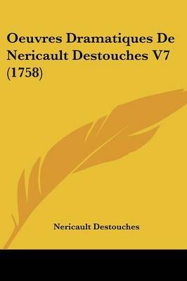 Oeuvres Dramatiques De Nericault Destouches V7 (1758) by Nericault Destouches image