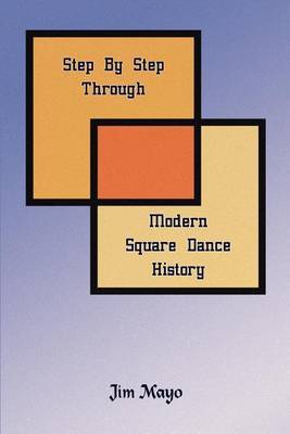 Step By Step Through Modern Square Dance History by Jim Mayo image