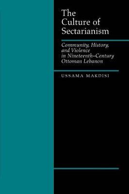 The Culture of Sectarianism by Ussama Makdisi