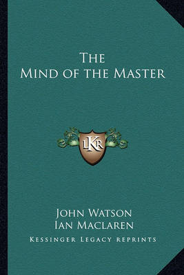 The Mind of the Master on Paperback by Ian MacLaren