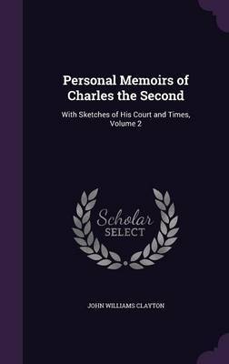 Personal Memoirs of Charles the Second by John Williams Clayton image