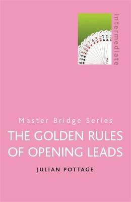 The Golden Rules of Opening Leads by Julian Pottage image