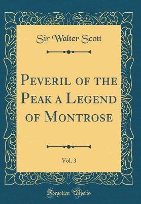 Peveril of the Peak a Legend of Montrose, Vol. 3 (Classic Reprint) by Sir Walter Scott image