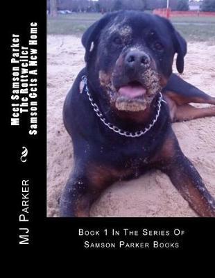 Meet Samson Parker the Rottweiler - Samson Gets a New Home by Mj Parker image