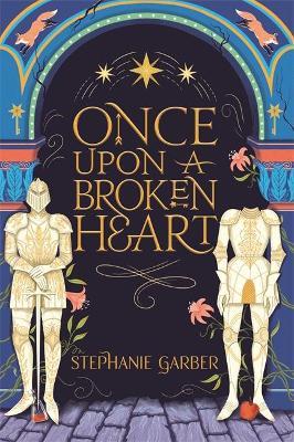 Once Upon A Broken Heart by Stephanie Garber image