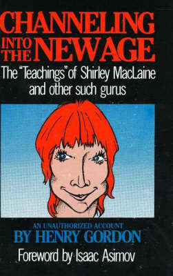 Channeling into the New Age: The 'Teachings' of Shirley MacLaine and Other Such Gurus by Henry Gordon image