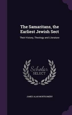 The Samaritans, the Earliest Jewish Sect by James Alan Montgomery image
